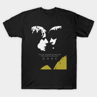 Dark - You and I are perfect for each other T-Shirt